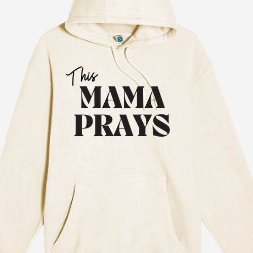 This Mama Prays - Hoodie